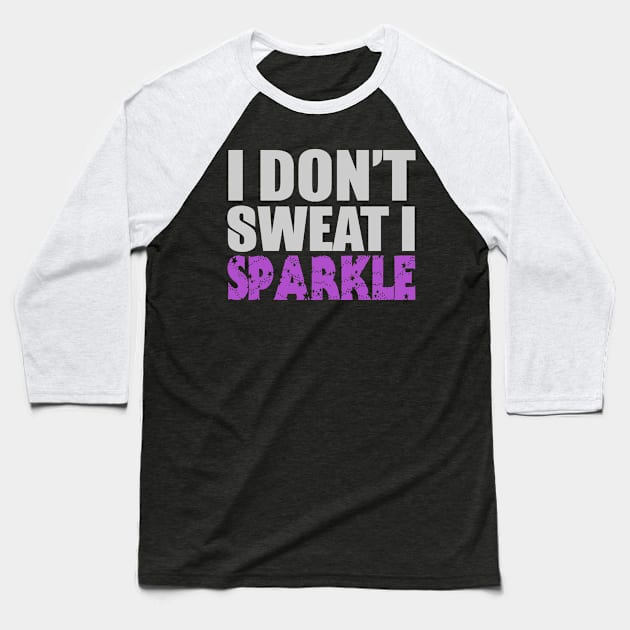 I Don't Sweat Baseball T-Shirt by Hudkins